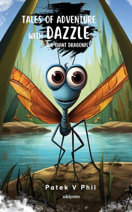 Tales of Adventure with Dazzle The Giant Dragonfly