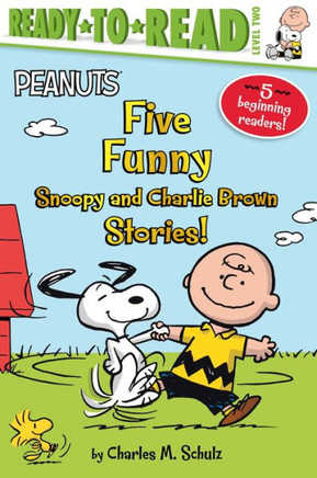 Five Funny Snoopy and Charlie Brown Stories! : Snoopy and Woodstock Best Friends Forever!; Snoopy, First Beagle on the Moon!; Time for School, Charlie Brown; Make a Trade, Charlie Brown!; Let's Go to the Library!
