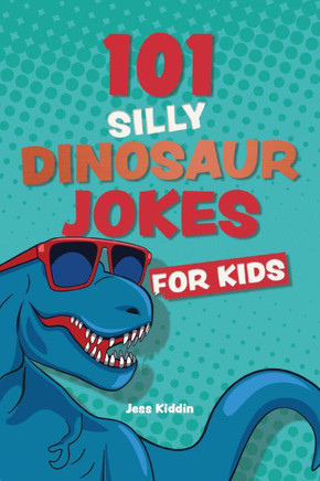 101 Silly Dinosaur Jokes for Kids