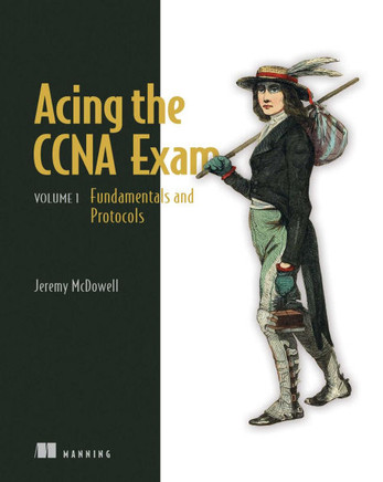 Acing the CCNA Exam : Volume 1 Fundamentals and Protocols