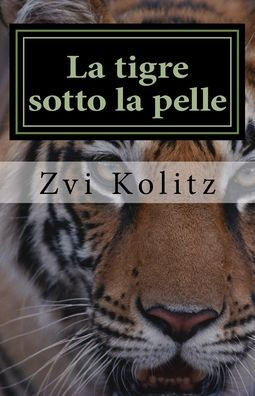 La tigre sotto la pelle: Storie e parabole degli anni della morte (Free Ebrei - Lettere) (Italian Edition)