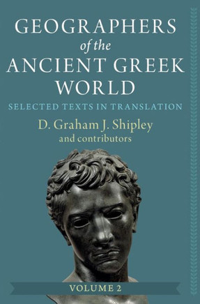 Geographers of the Ancient Greek World: Volume 2 : Selected Texts in Translation