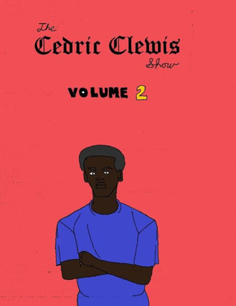 Cedric Clewis show volume 2