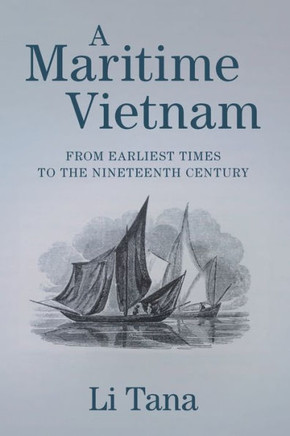 A Maritime Vietnam : From Earliest Times to the Nineteenth Century