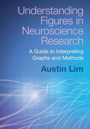 Understanding Figures in Neuroscience Research : A Guide to Interpreting Graphs and Methods