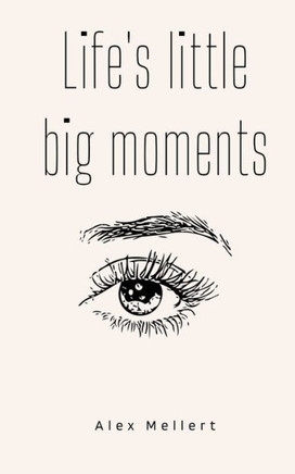 Life's Little Big Moments