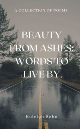 Beauty From Ashes : Words to Live By