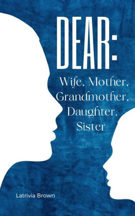 Dear : Wife, Mother, Grandmother, Daughter,Sister