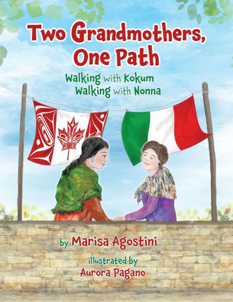 Two Grandmothers, One Path : Walking with Kokum - Walking with Nonna