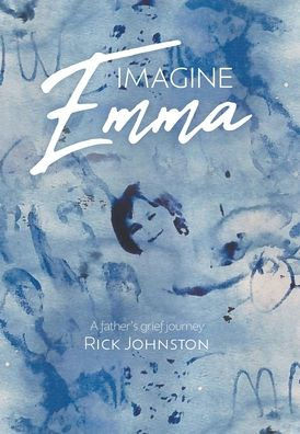 Imagine Emma : A father's grief journey