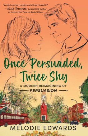Once Persuaded, Twice Shy : A Modern Reimagining of Persuasion