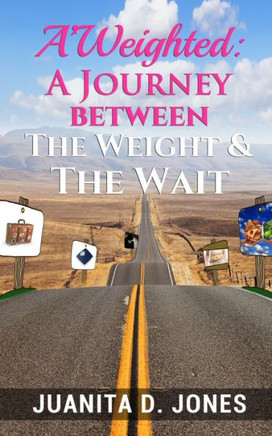 Aweighted: A Journey Between the Weight & the Wait Aweighted: A Journey Between the Weight & the Wait
