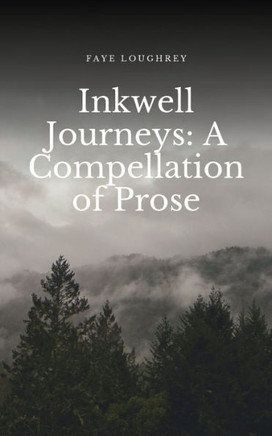 Inkwell Journeys : A Compellation of Prose
