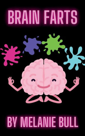 Brain Farts ( Purging Pain Through Poetry)