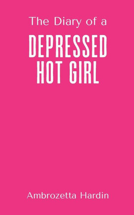 The Diary of a Depressed Hot Girl