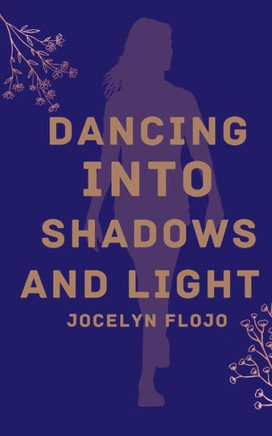 Dancing Into Shadows and Light