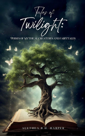 Tales of Twilight : Verses of Mythical Creatures and Fairytales