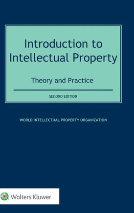 Introduction to Intellectual Property : Theory and Practice