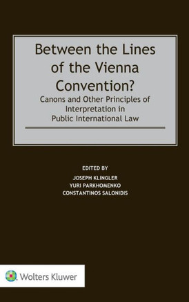 Between the Lines of the Vienna Convention? : Canons and Other Principles of Interpretation in Public International Law