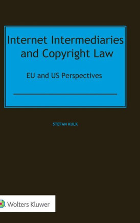 Internet Intermediaries and Copyright Law : Eu and Us Perspectives