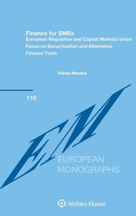 Finance for SMEs : European Regulation and Capital Markets Union : Focus on Securitization and Alternative Finance Tools