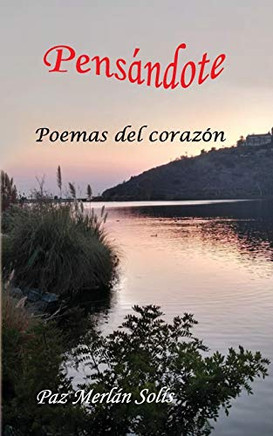 Pensandote: Poemas Del Corazon (Spanish Edition)