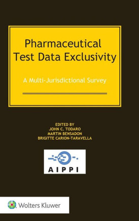 Pharmaceutical Test Data Exclusivity : A Multi-Jurisdictional Survey