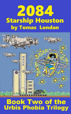 2084: Book Two Starship Houston (Starship Trilogy)