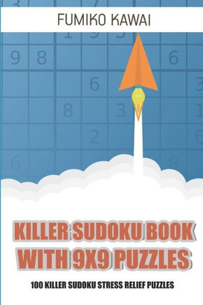 Killer Sudoku Book With 9x9 Puzzles: 100 Killer Sudoku Stress Relief Puzzles (Killer Sudoku Puzzles)