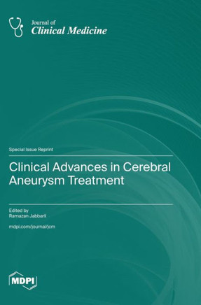 Clinical Advances in Cerebral Aneurysm Treatment