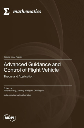Advanced Guidance and Control of Flight Vehicle : Theory and Application