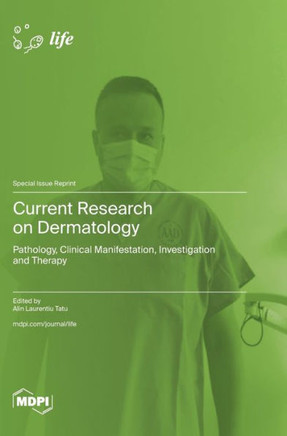 Current Research on Dermatology : Pathology, Clinical Manifestation, Investigation and Therapy