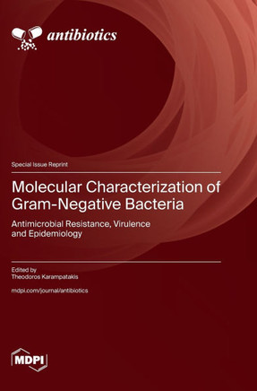 Molecular Characterization of Gram-Negative Bacteria : Antimicrobial Resistance, Virulence and Epidemiology