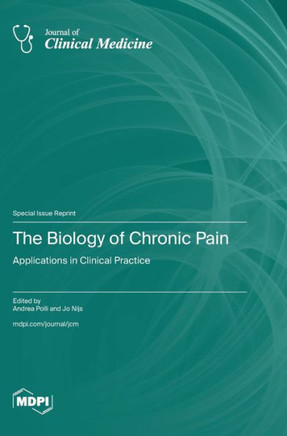 The Biology of Chronic Pain : Applications in Clinical Practice