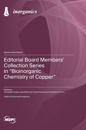 Editorial Board Members' Collection Series in "Bioinorganic Chemistry of Copper"