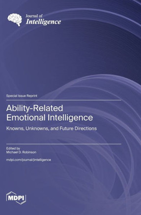 Ability-Related Emotional Intelligence : Knowns, Unknowns, and Future Directions