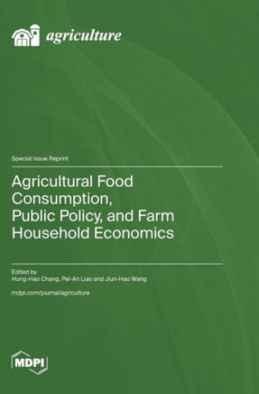 Agricultural Food Consumption, Public Policy, and Farm Household Economics