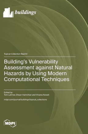 Building's Vulnerability Assessment Against Natural Hazards by Using Modern Computational Techniques