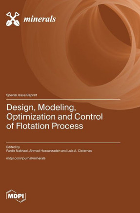 Design, Modeling, Optimization and Control of Flotation Process