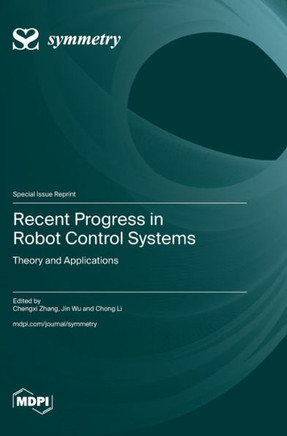 Recent Progress in Robot Control Systems : Theory and Applications