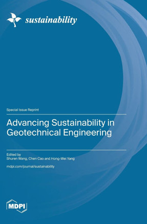Advancing Sustainability in Geotechnical Engineering