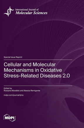 Cellular and Molecular Mechanisms in Oxidative Stress-Related Diseases 2.0