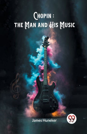 Chopin : The Man And His Music