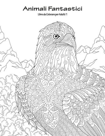 Animali Fantastici Libro da Colorare per Adulti 1 (Italian Edition)