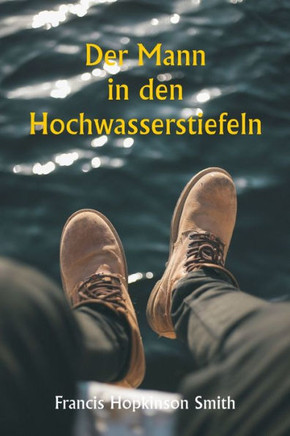 Der Mann in den Hochwasserstiefeln