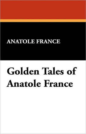 Golden Tales of Anatole France