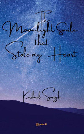 The Moonlight Smile that Stole My Heart : The Unread Love Story of a Writer