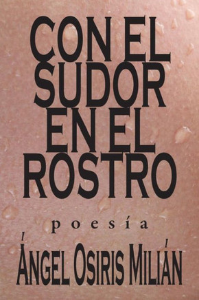 Con el sudor en el rostro (Spanish Edition) Con el sudor en el rostro (Spanish Edition)