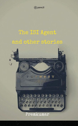 The ISI Agent and Other Stories