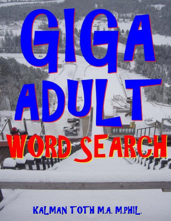 Giga Adult Word Search: 133 Extra Large Print Entertaining Themed Puzzles